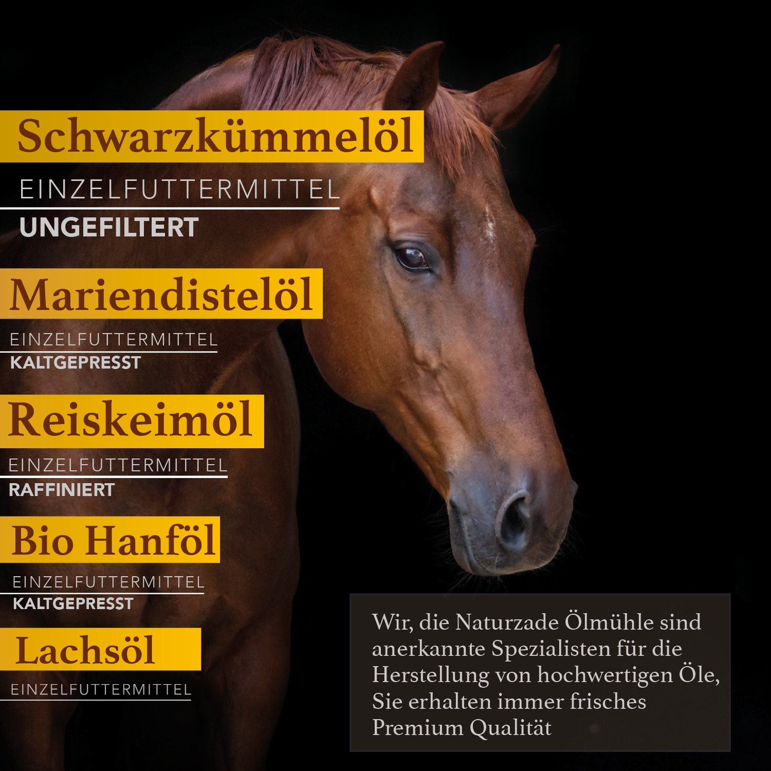 Naturzade - Schwarzkümmelöl - Tierprodukte - Hanföl Bio - Lachsöl - Leinöl - Mariendistelöl -  Reiskeimöl -  Zubehör - für Pferde